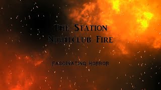 The Station Nightclub Fire  A Short Documentary  Fascinating Horror [upl. by Mcguire]